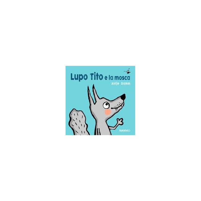 LUPO TITO E LA MOSA LUPO TITO E LA MOSA