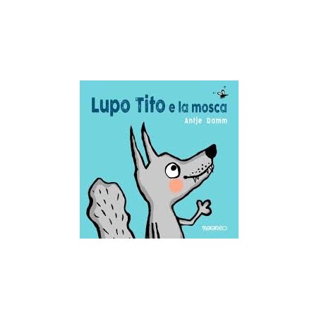 LUPO TITO E LA MOSA LUPO TITO E LA MOSA